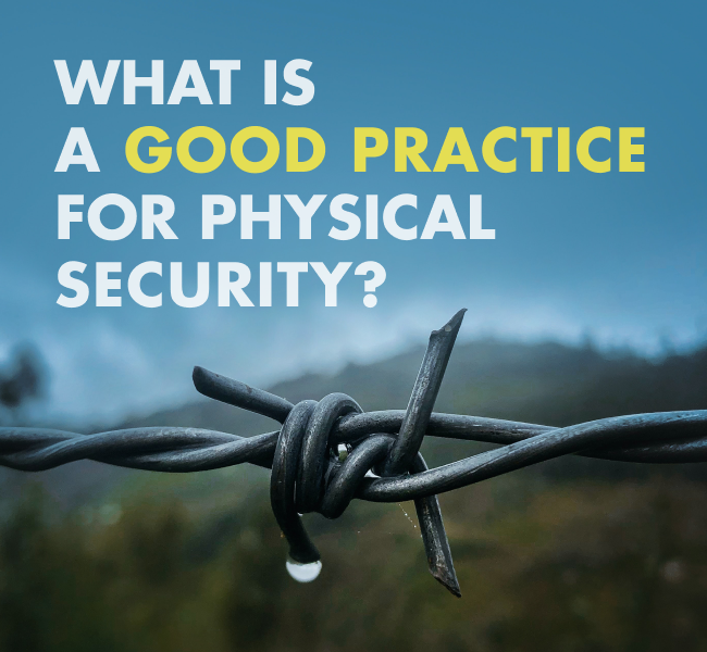 what is a good practice for physical security
